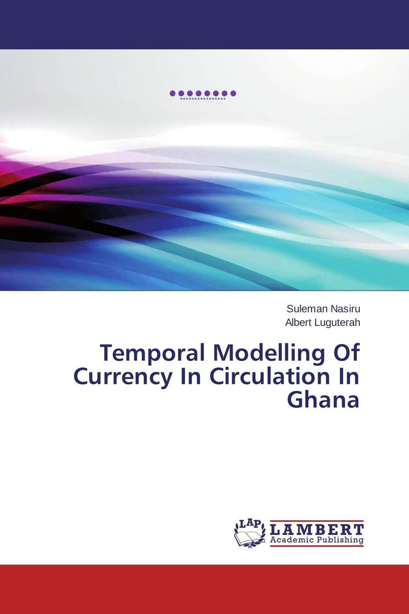 Temporal Modelling Of Currency In Circulation In Ghana12296407 Temporal Modelling Of Currency In Circulation In Ghana12296407This book, which is the product of an eminent student and his supervisor, is intended for use for all those studying economics, finance and statistics.It is also useful for business students studying time series analysis. The aim of this book is to familiarize the readers with the modelling of the Currency in Circulation and basics of time series models used in modelling the Currency in Circulation. The book has been written in such away that readers do not require any background to understand the topics in the book.