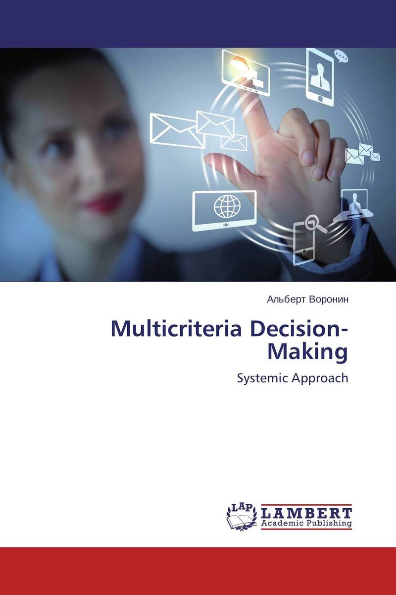 Multicriteria Decision-Making12296407 Multicriteria Decision-Making12296407Modern society places high and often conflicting demands on the quality of decisions in various subject areas. Dramatically increases the cost of failure in solutions. Therefore over the last few years fading are intuitive methods of decision-making and management. For this purpose science-based theoretical and practical models and methods are developed. The concept is proposed and apparatus of nonlinear compromise scheme is developed allowing formally obtain Pareto-optimal solutions, adequate to the appropriate situations. The principle of rational organization and a non-local approach to solving optimization problems is described. Several applications are presented that help the reader digest some of the intricacies in the methodology. The book should be especially useful to scientists and professionals involved in the multicriteria decision-making, as well as to students in related disciplines or anyone else who may be considering the multicriteria decision-making problems.