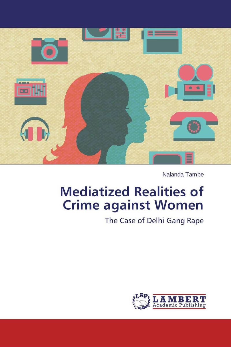 Mediatized Realities of Crime against Women