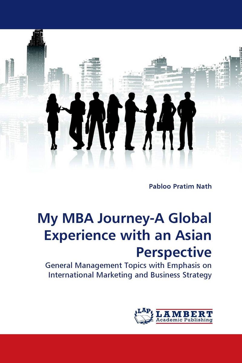 Обложка книги My MBA Journey-A Global Experience with an Asian Perspective Обложка книги My MBA Journey-A Global Experience with an Asian Perspective