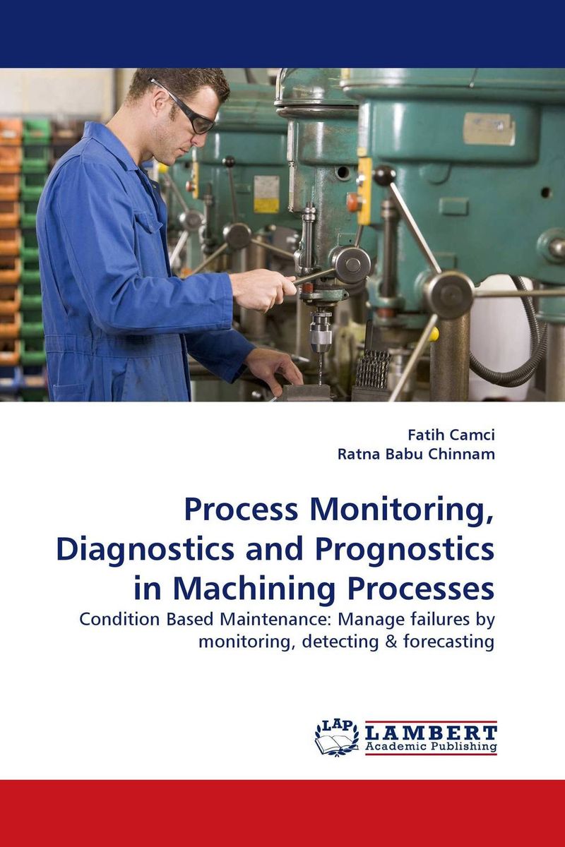 Process Monitoring, Diagnostics and Prognostics in Machining Processes 9783838335667
