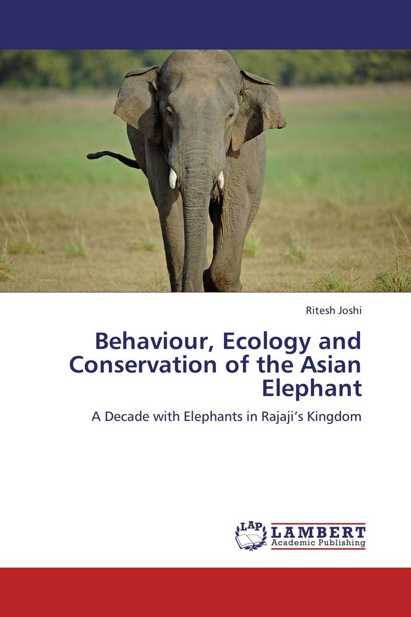 Behaviour, Ecology and Conservation of the Asian Elephant