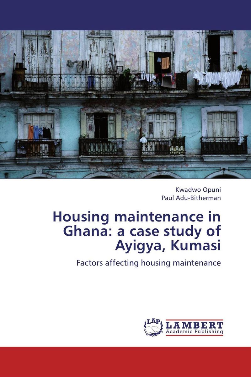 Housing maintenance in Ghana: a case study of Ayigya, Kumasi