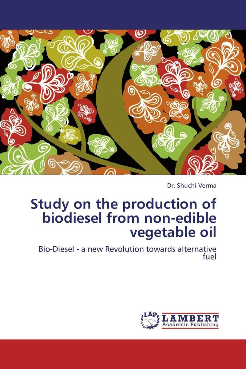 Study on the production of biodiesel from non-edible vegetable oil