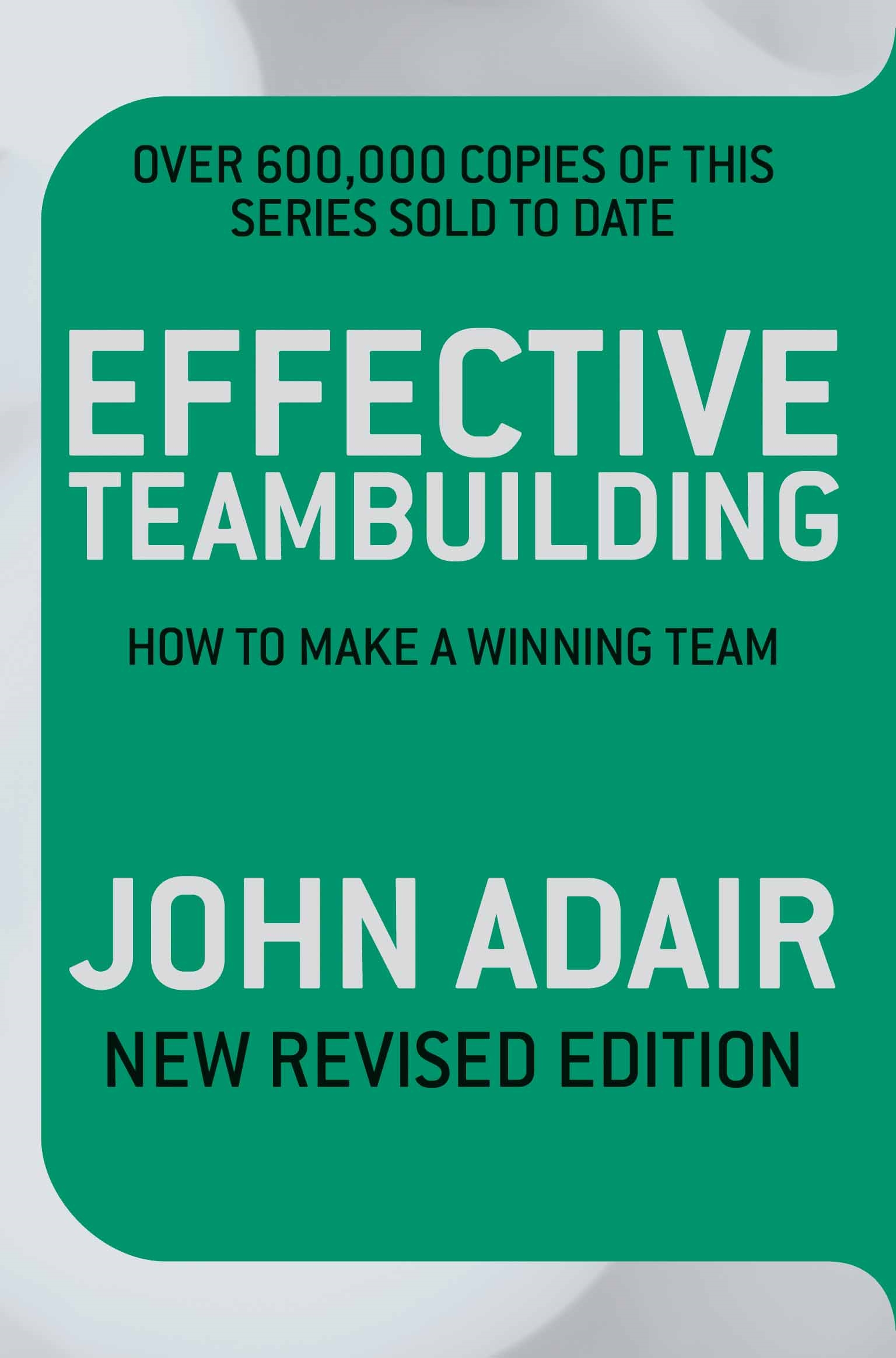 Effective Teambuilding REVISED ED