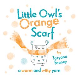 Little Owl`s Orange Scarf (New ed.)