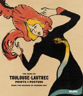 The Paris of Toulouse-Lautrec: Prints and Posters From The Museum of Modern Art