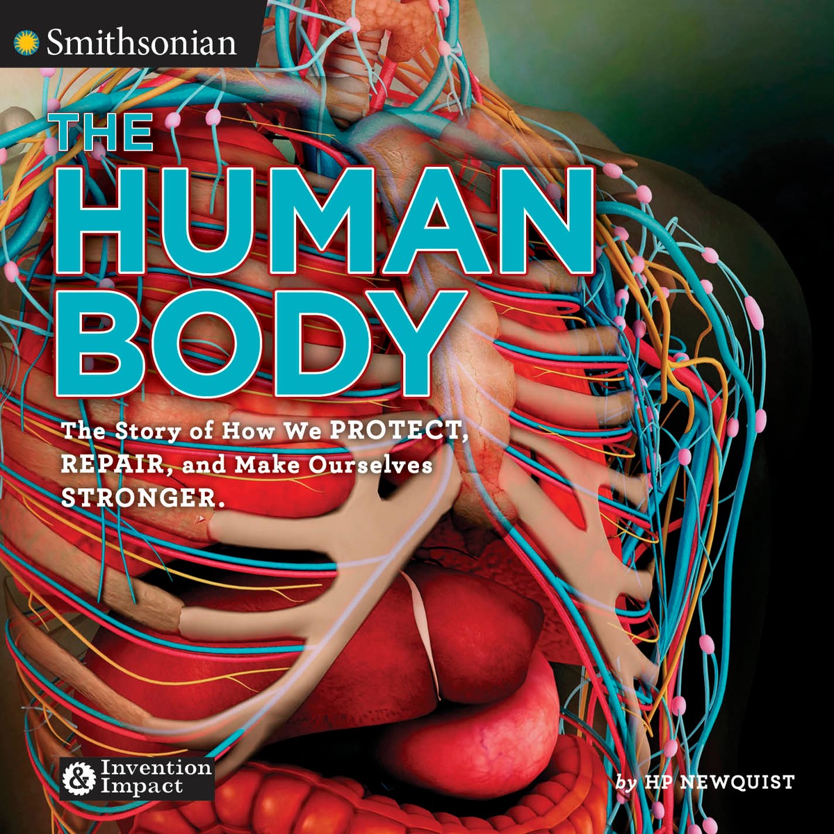 The Human Body: The Story of How We Protect, Repair, and Make Ourselves Stronger