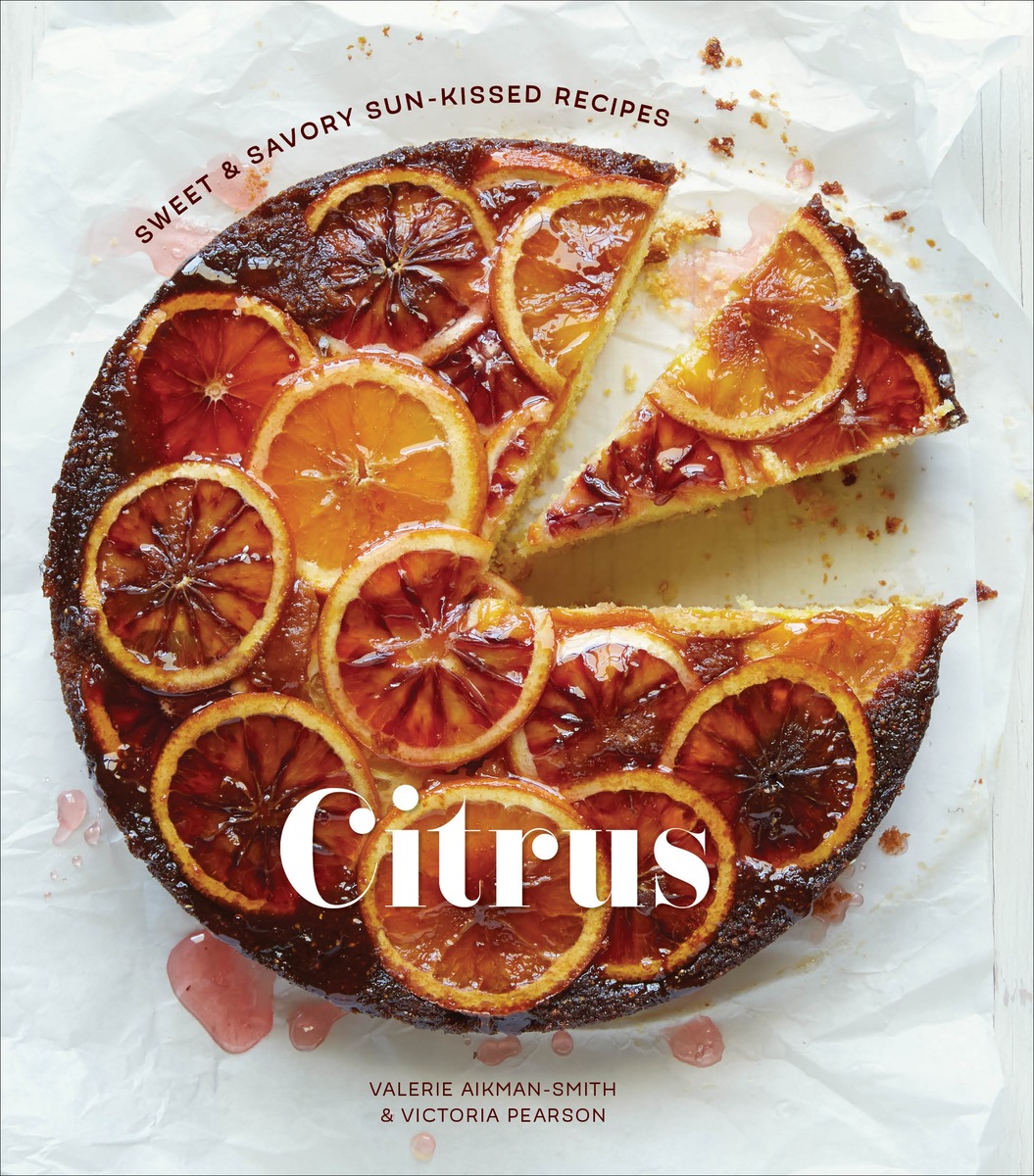 Citrus: Sweet&Savory Sun-Kissed Recipes