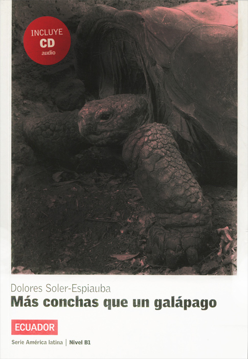 Mas conchas que un galapago: Ecuador: Nivel B1 (+ CD)