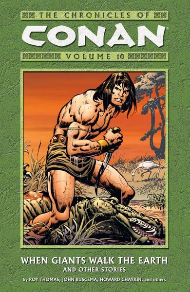 The Chronicles of Conan Volume 10: When Giants Walk the Earth And Other Stories