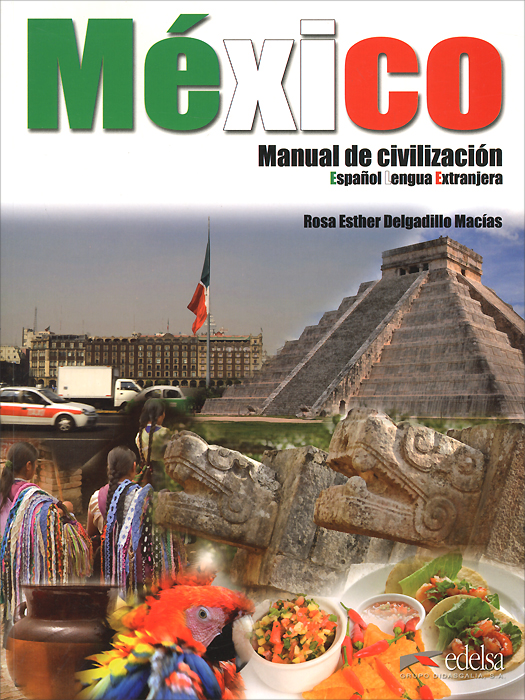 Mexico: Manuel de civilizacion