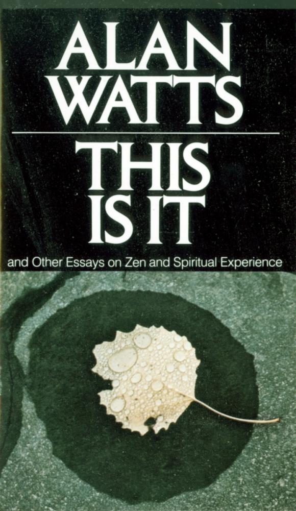 This Is It: And Other Essays on Zen and Spiritual Experience