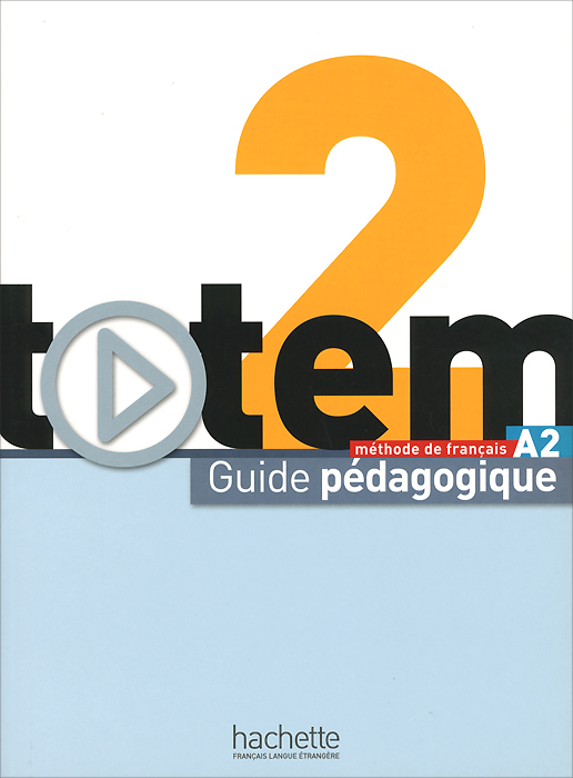 Totem 2: Methode de francaise: A2: Guide pedagogique