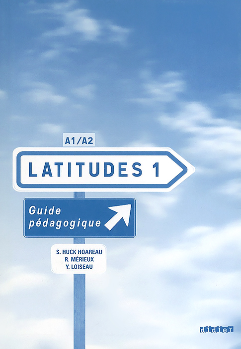 Latitudes 1: Methode de francais A1/A2: Guide pedagogique