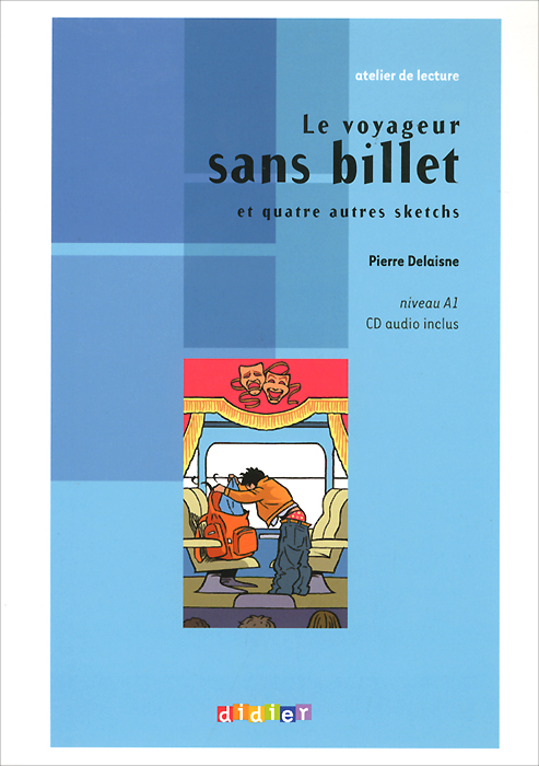 Atelier de lecture: Le voyageur sans billet: Et quatre autres sketchs: Niveau A1 (+ CD)