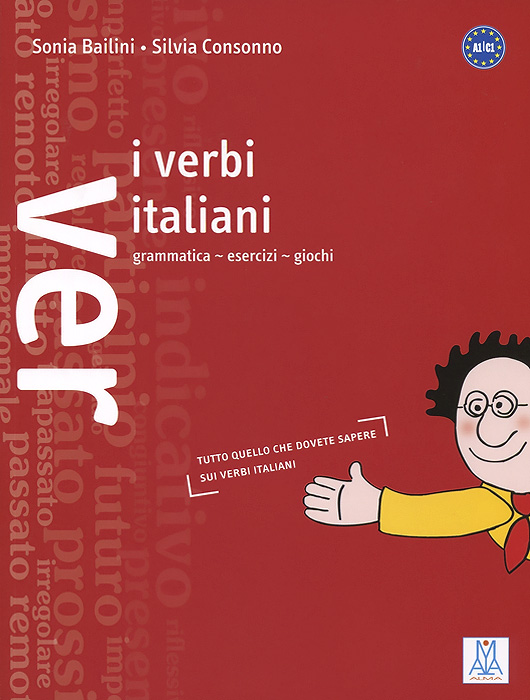 I Verbi Italiani: Grammatica, esercizi, giochi: A1/C1