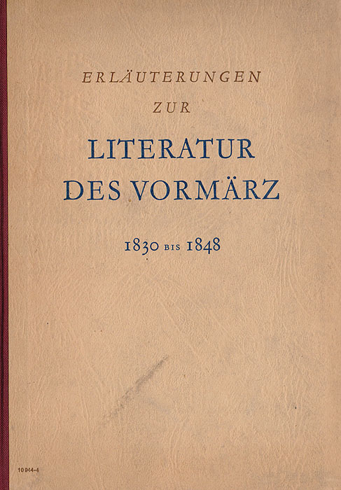 Erlauterungen zur Literatur des Vormarz. 1830-1848