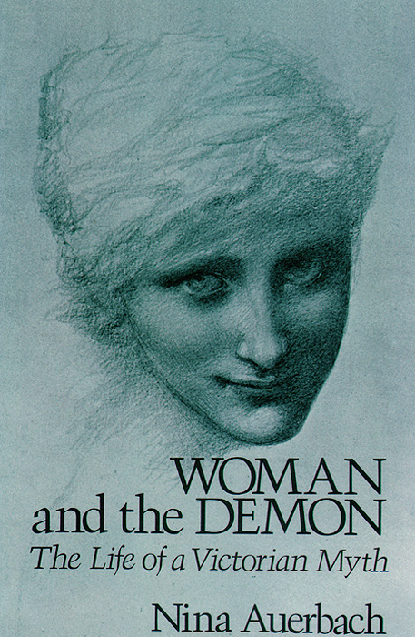 Woman&the Demon: The Life of a Victorian Myth