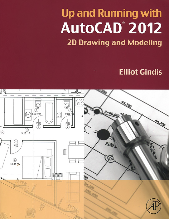 Up and Running with AutoCAD 2012: 2D Drawing and Modeling