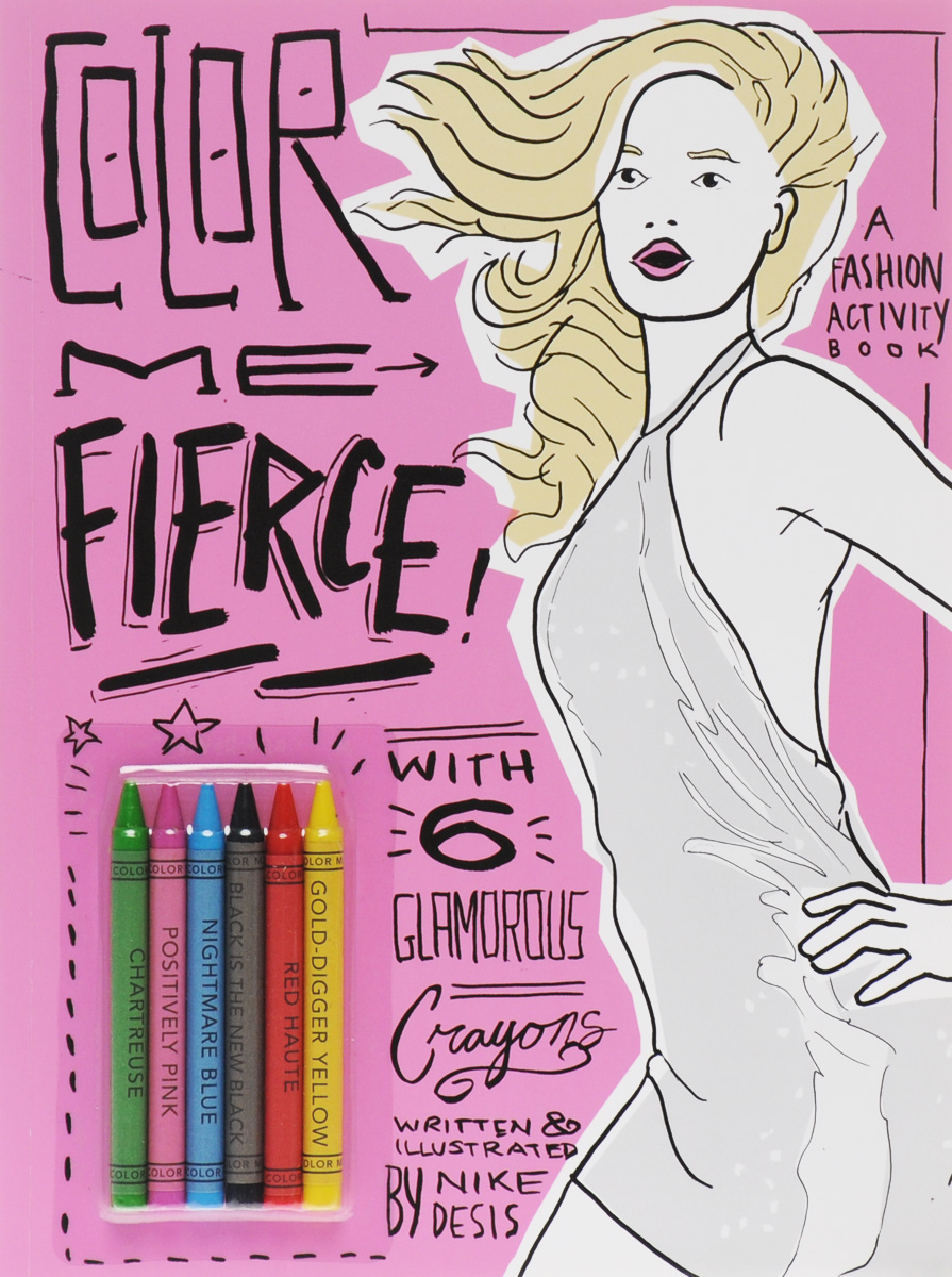 Color Me Fierce! A Fashon Activity Book (+ 6 Glamorous Crayons)