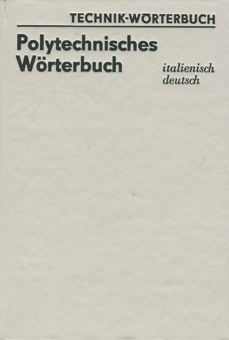 Polytechnisches Worterbuch: Italienisch-Deutsch