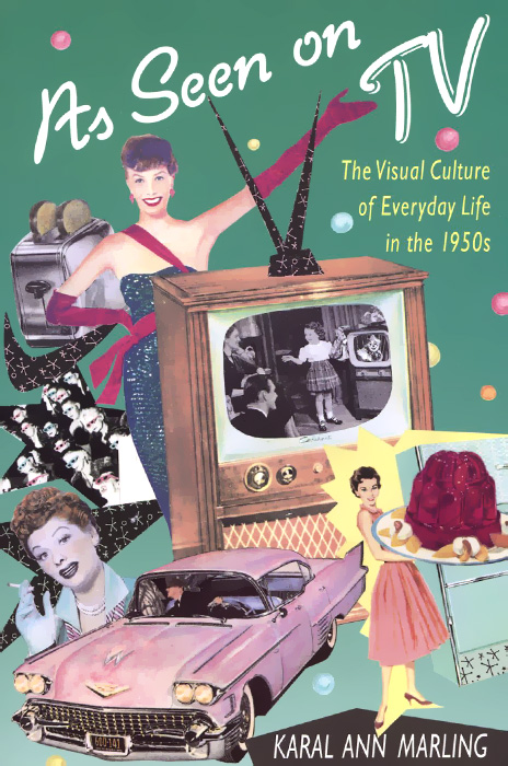As Seen on TV - The Visual Culture of Everyday Life in the 1950s