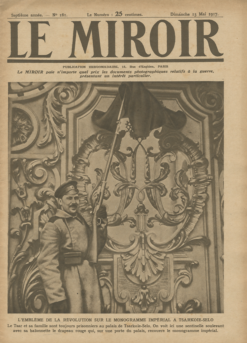 Le Miroir (Зеркало), №181, май 1917ПК301004_лимонный, салатовый Le Miroir (Зеркало), №181, май 1917ПК301004_лимонный, салатовыйПариж, 1917 год. Рабочее издательство Publication Hebdomadaire. Издательский переплет. Корешок надорван. Сохранность хорошая. Сохранена оригинальная обложка. Французский иллюстрированный документальный журнал Le Miroir (Зеркало). Редкий номер от 13 Мая 1917. На обложке - часовой с красным флагом у дверей дворца в Царском Селе, где заключена под стражу царская семья. В номере - репортажные фотографии из революционного Петрограда и с фронтов 1 Мировой войны.