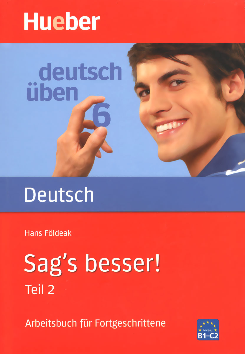 Deutsch Uben: Band 6: Sag's besser! Teil 2: Arbeitsbuch fur Fortgeschrittene