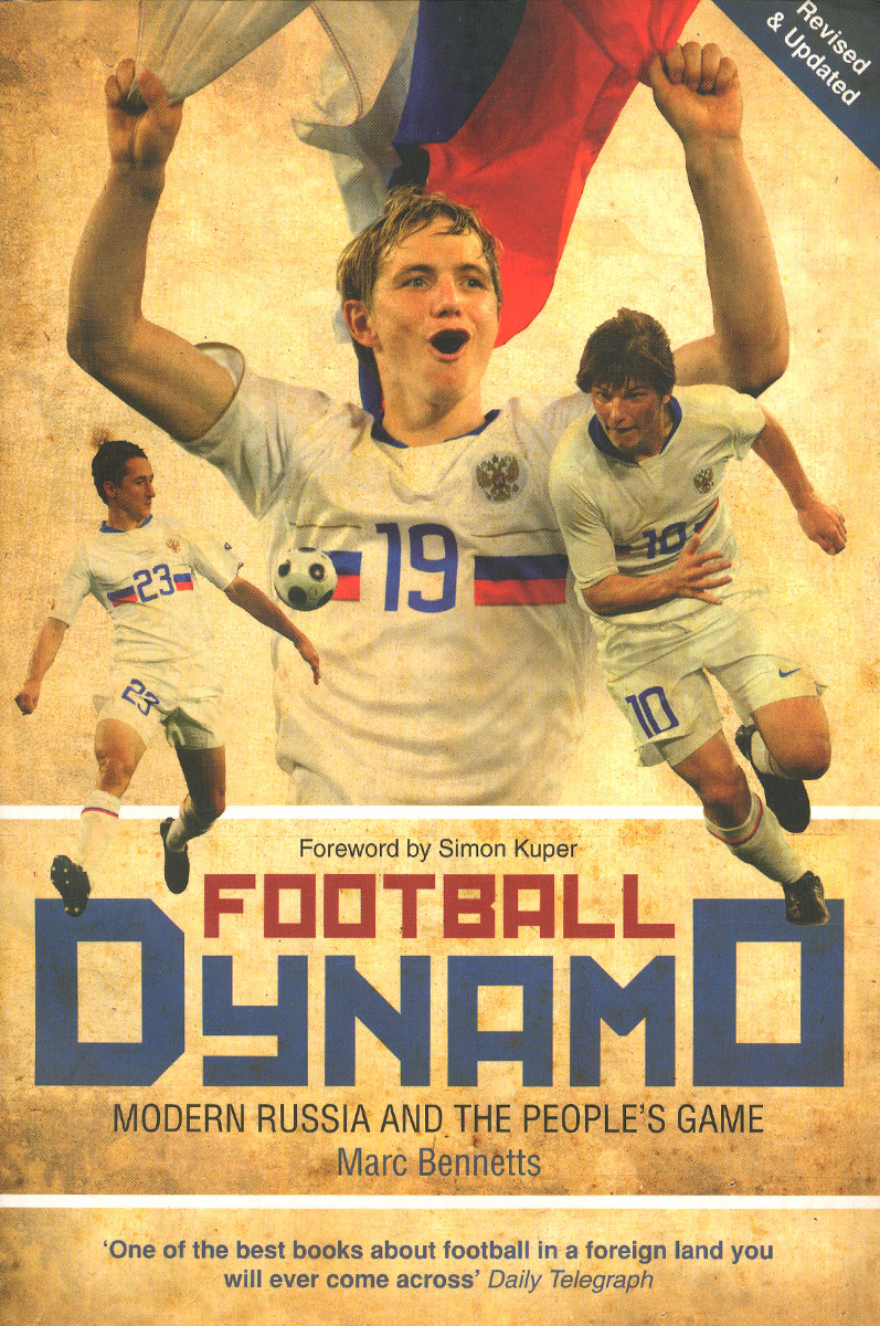 Football Dynamo: Modern Russia and the Peoples Game