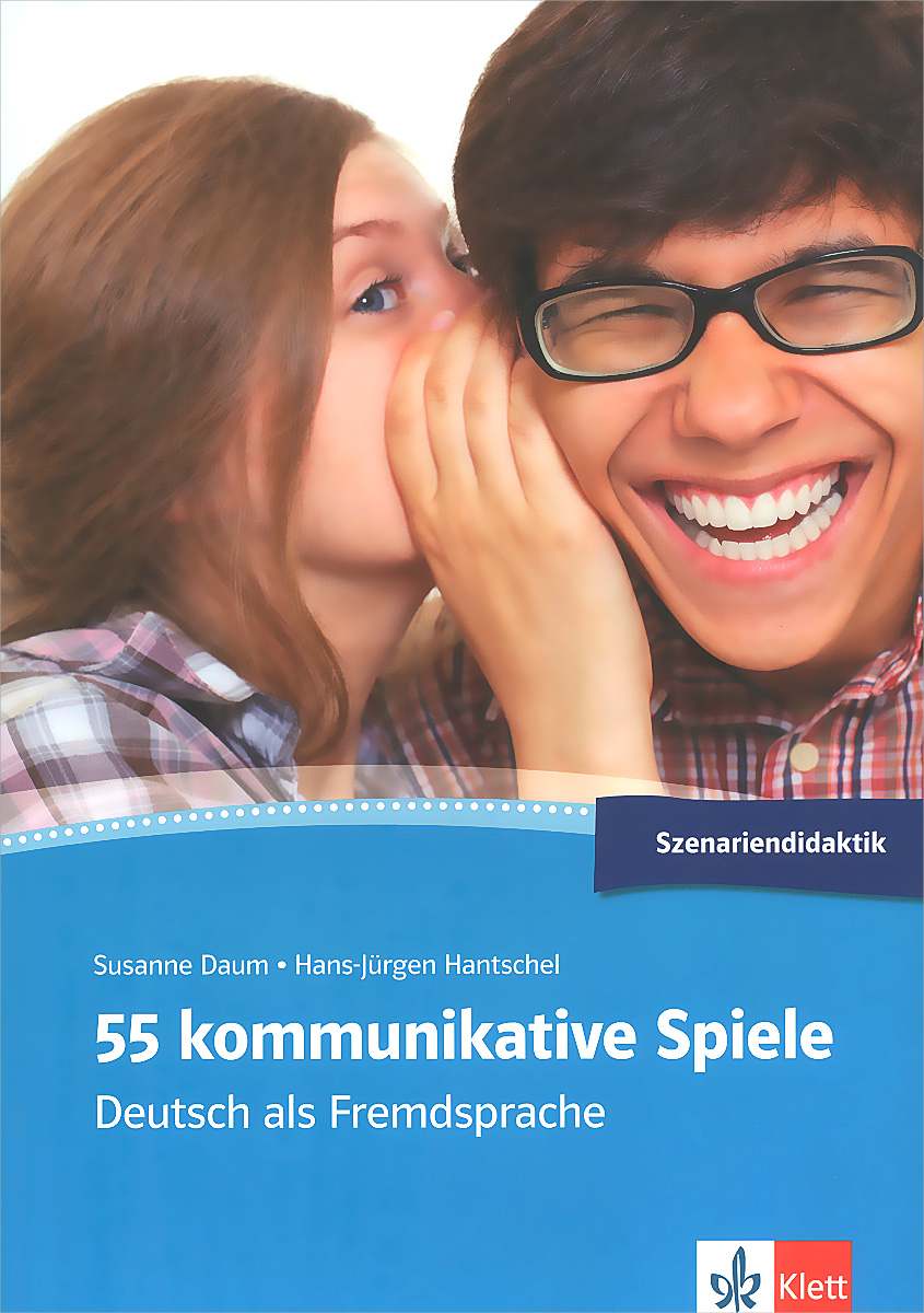 55 kommunikative Spiele: Deutsch als fremdsprache: Szenariendidaktik