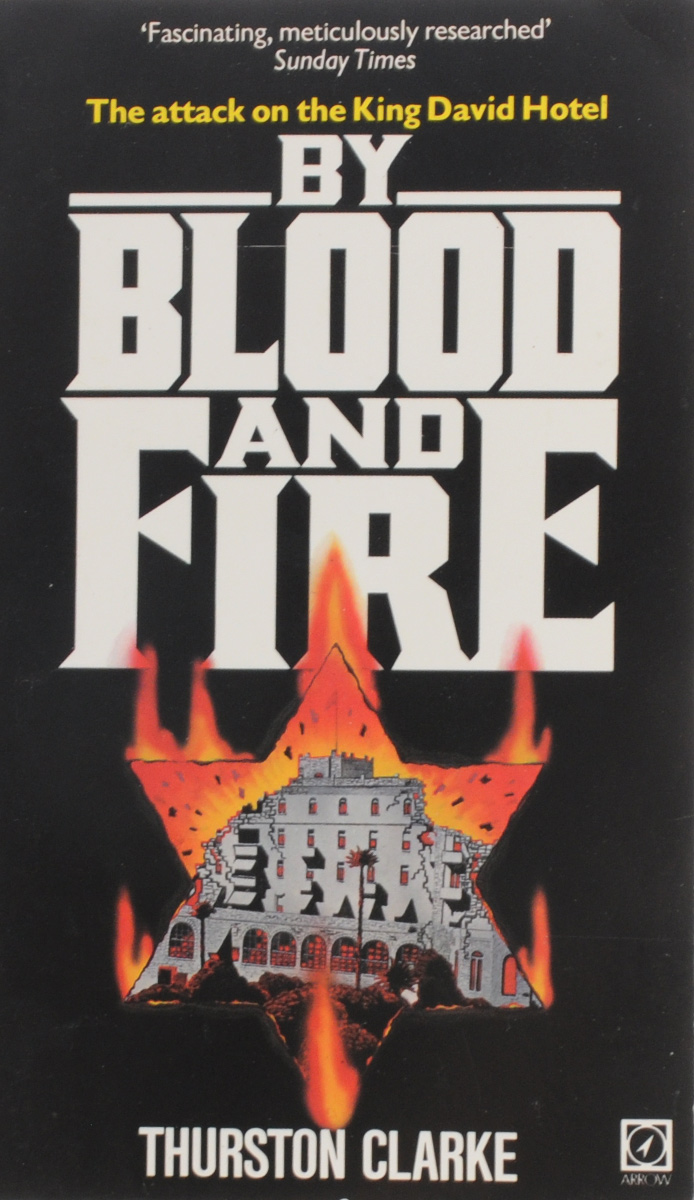 By Blood And Fire: The Attack on the King David Hotel
