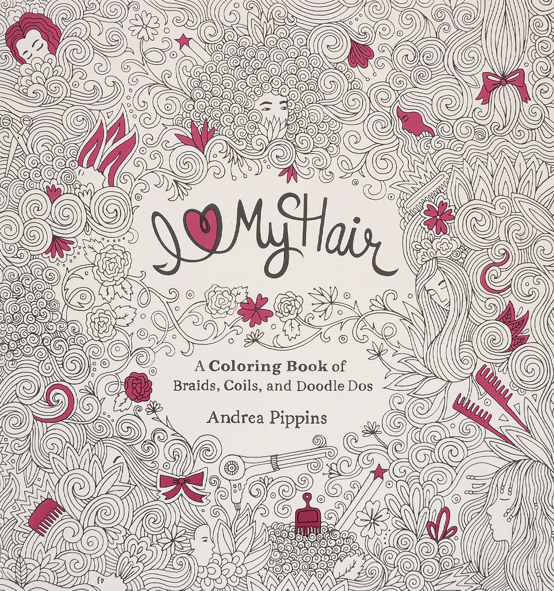 I Love My Hair: A Coloring Book of Braids, Coils and Doodle Dos