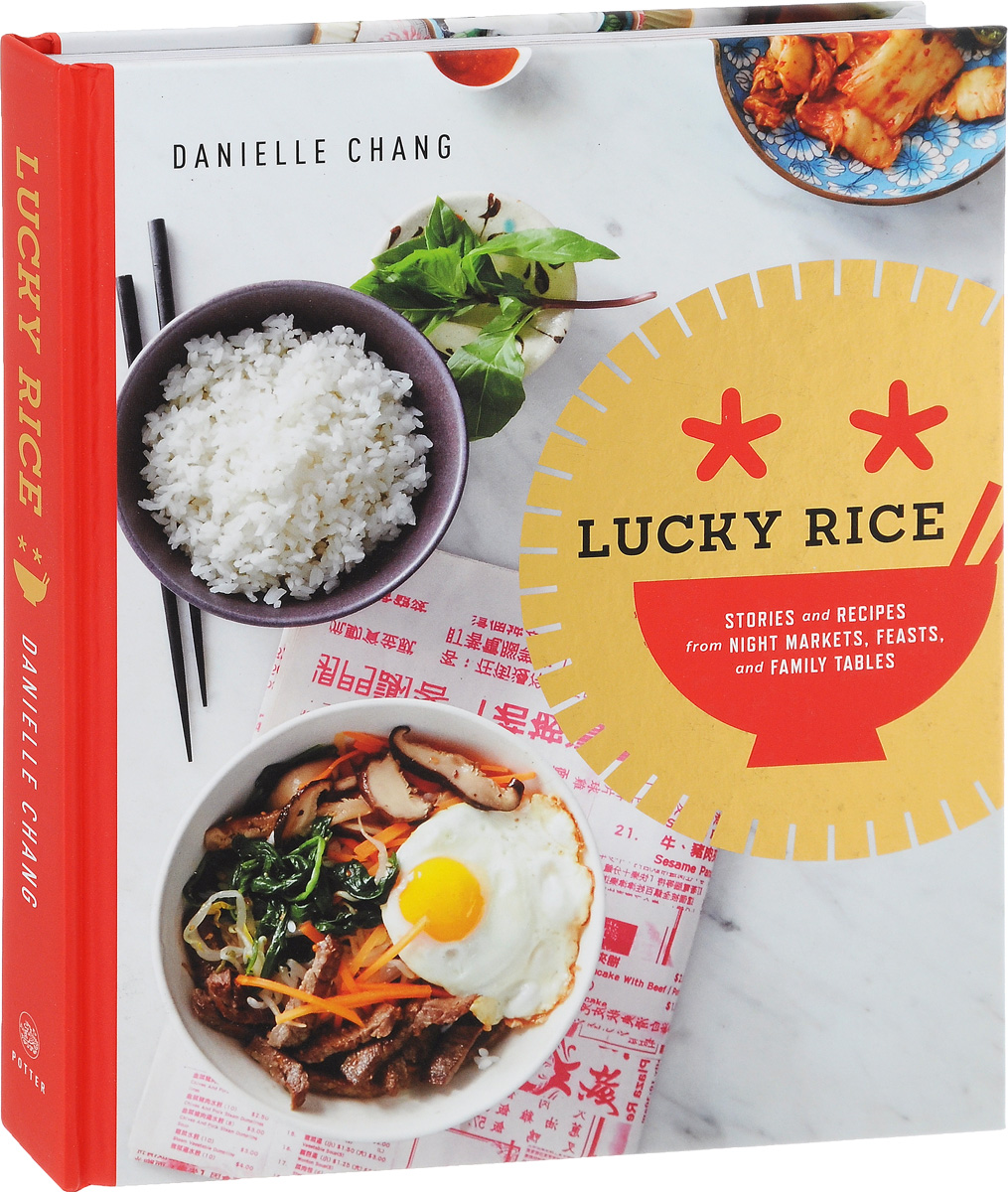 Lucky Rice: Stories And Recipes from Night Markets, Feasts, And Family Tables