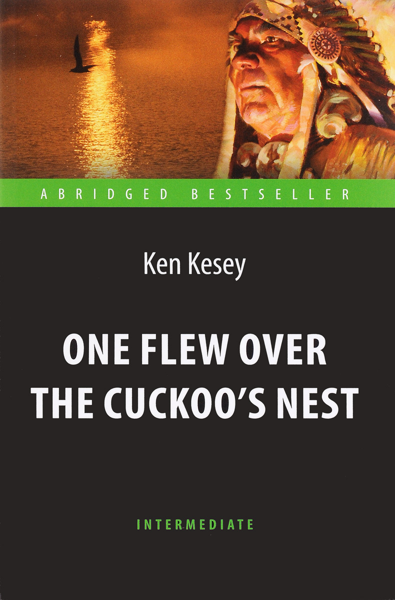 One Flew over the Cuckoo's Nest /Пролетая над гнездом кукушки. Адаптированная книга для чтения на английском языке