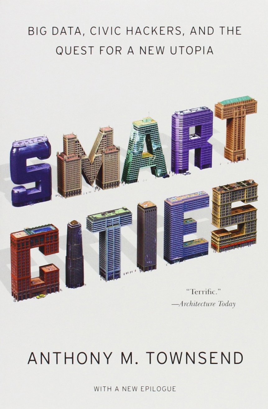 Smart Cities: Big Data, Civic Hackers, and the Quest for a New Utopia