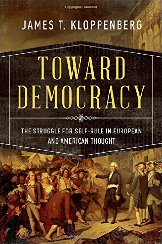 Toward Democracy: The Struggle for Self-Rule in European and American Thought