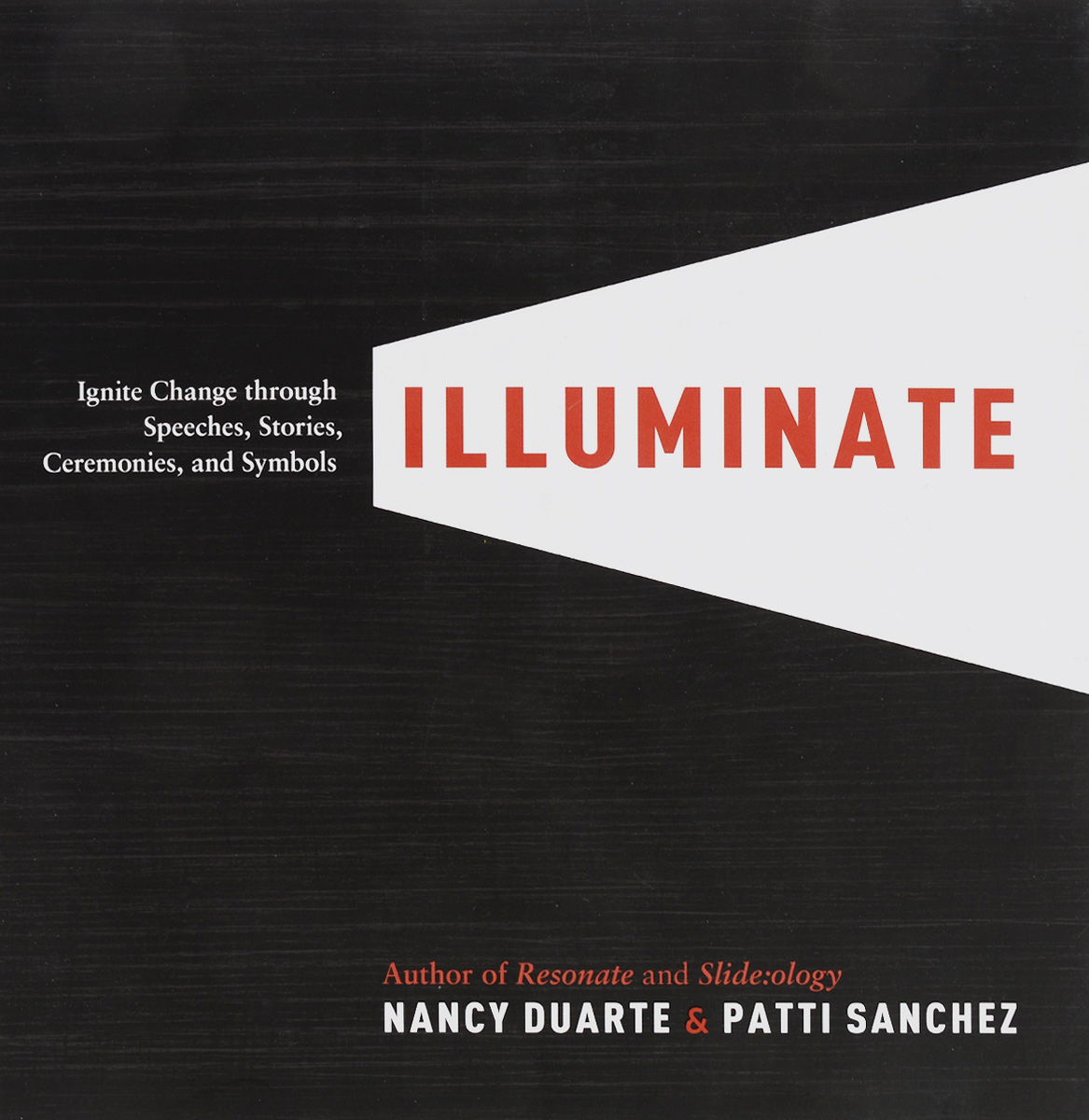 Illuminate: Ignite Change with Speeches, Stories, Ceremonies, and Symbols
