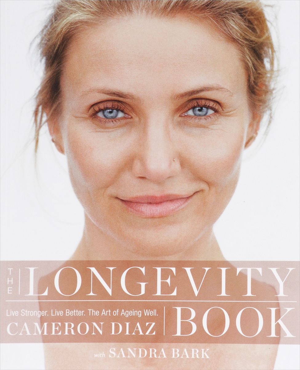 The Longevity Book: Live Stronger, Live Better; the Art of Ageing Well
