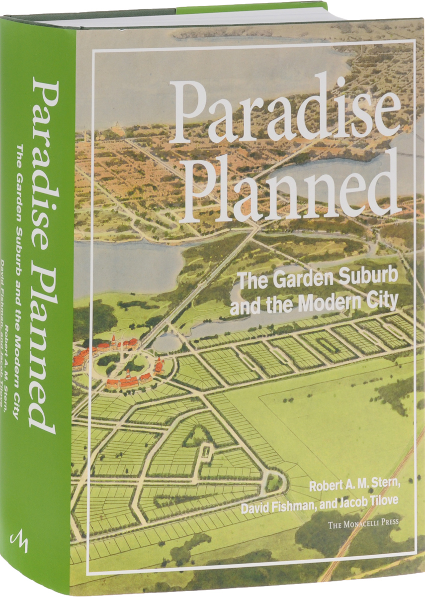 Paradise Planned: The Garden Suburb and the Modern City