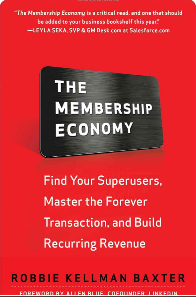 The Membership Economy: Find Your Super Users, Master the Forever Transaction, and Build Recurring Revenue