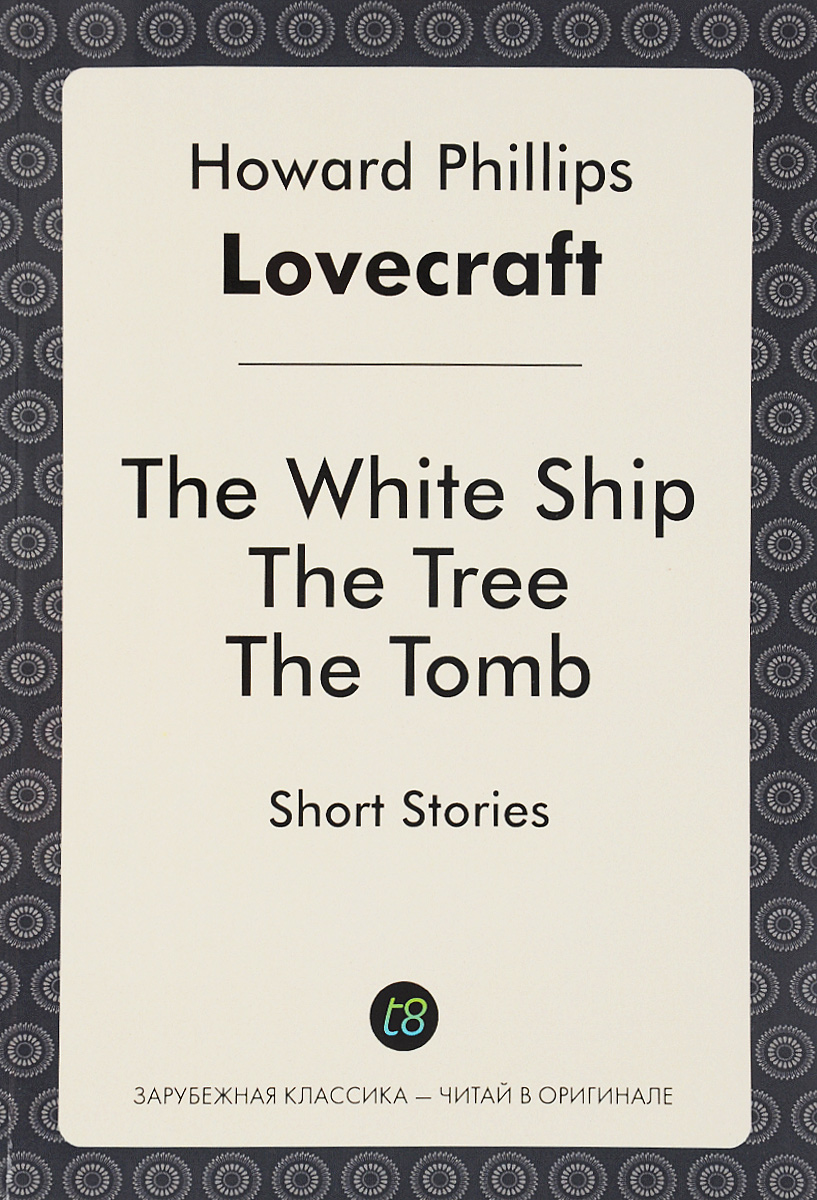 The White Ship. The Tree. The Tomb. Short Stories