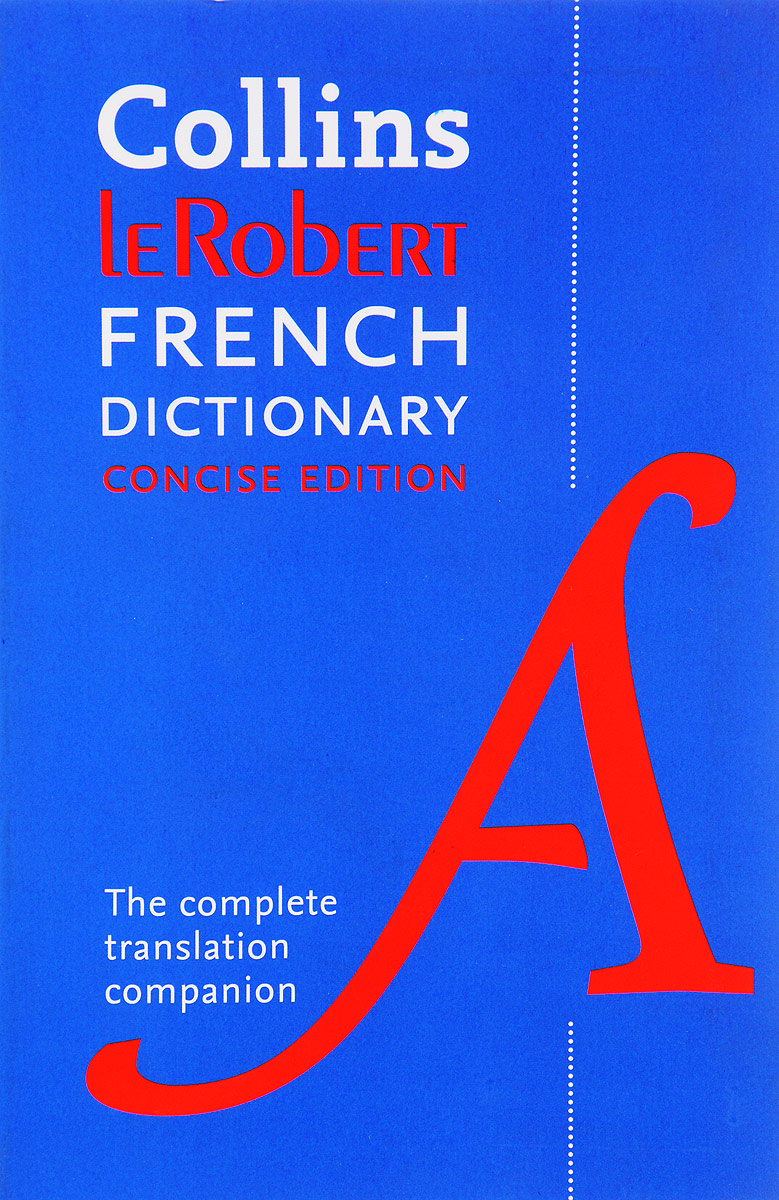 Collins leRobert French to English Dictionary: Concise edition