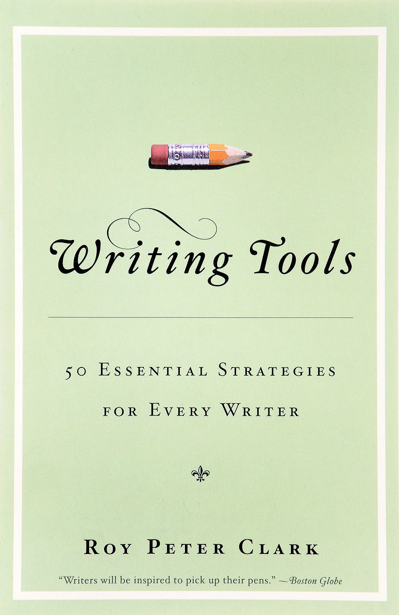 Writing Tools: 55 Essential Strategies for Every Writer