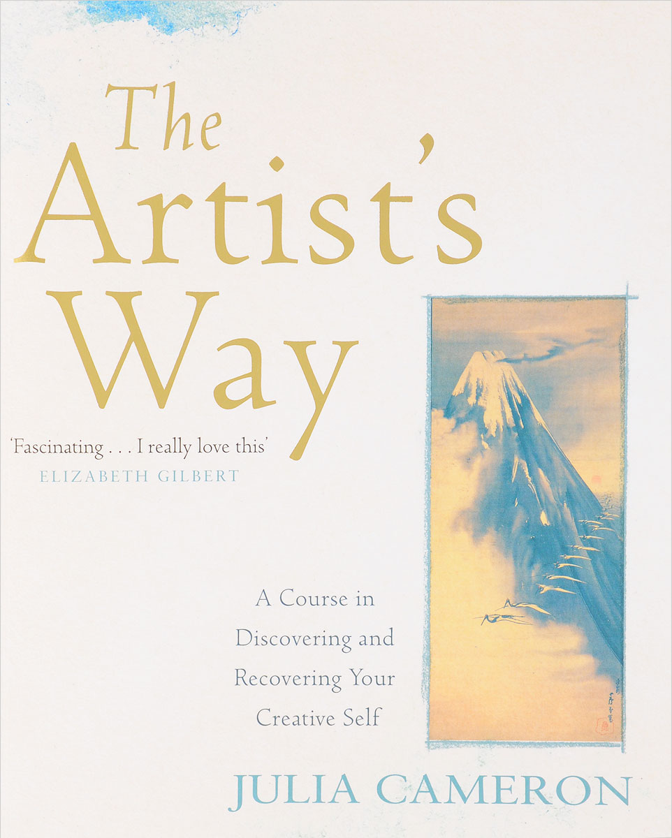 The Artist`s Way: A Course in Discovering and Recovering Your Creative Self