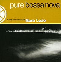 Nara Leao. Pure Bossa Nova