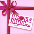 Various Artists. I Love Mum
