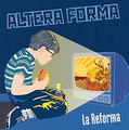 Altera Forma. La Reforma