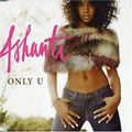 Ashanti. Only U. Turn It Up