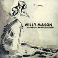 Willy Mason. If The Ocean Gets Rough